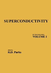 Superconductivity : Part 1 (In Two Parts) - R. D.  Parks