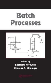 Batch Processes : Chemical Industries - Andreas A. Linninger