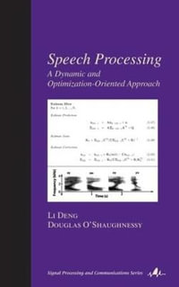 Speech Processing : A Dynamic and Optimization-Oriented Approach - Li Deng
