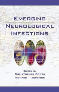 Emerging Neurological Infections : Neurological Disease and Therapy - Christopher Power
