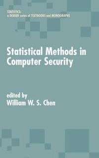 Statistical Methods in Computer Security : Statistics: A Series of Textbooks and Monogrphs - William W.S. Chen