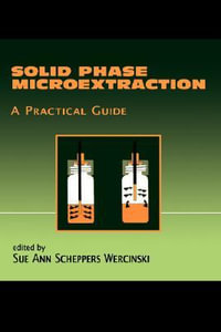 Solid Phase Microextraction : A PRACTICAL GUIDE - Sue Ann Wercinski