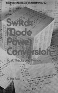 Switch Mode Power Conversion : Basic Theory and Design - K. Kit Sum
