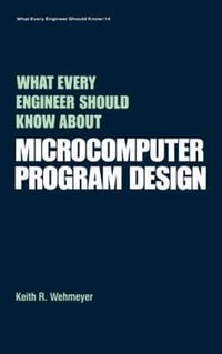 What Every Engineer Should Know about Microcomputer Software : What Every Engineer Should Know - Keith A. Wehmeyer