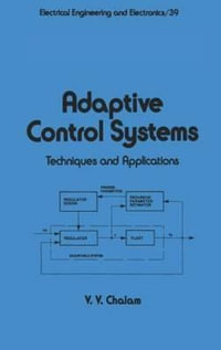 Adaptive Control Systems : Techniques and Applications - Y.Y. Chalam
