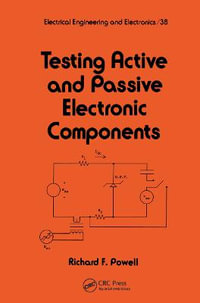 Testing Active and Passive Electronic Components : Electrical and Computer Engineering - Richard Powell