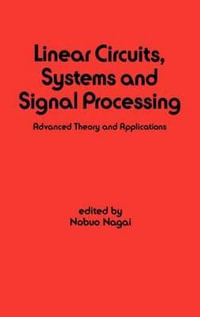 Linear Circuits : Systems and Signal Processing: Advanced Theory and Applications - Nobuo Nagai