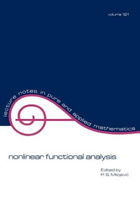 Nonlinear Functional Analysis : Lecture Notes in Pure and Applied Mathematics - P. S. Milojevic