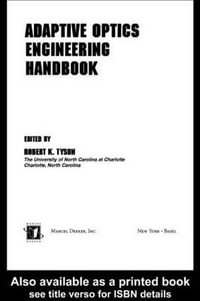 Adaptive Optics Engineering Handbook : Optical Science and Engineering - Robert Tyson