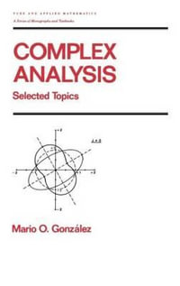 Complex Analysis : Selected Topics : Selected Topics - Mario Gonzalez