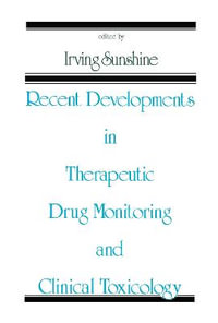 Recent Developments in Therapeutic Drug Monitoring and Clinical Toxicology - Irving  Sunshine