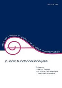 p-adic Function Analysis : Lecture Notes in Pure and Applied Mathematics - Bayod