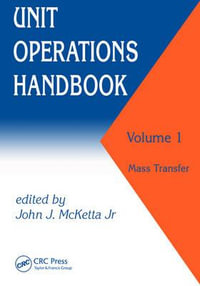 Unit Operations Handbook : Volume 1 (In Two Volumes) - John J.  McKetta Jr
