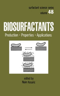 Biosurfactants : Production: Properties: Applications - Naim Kosaric