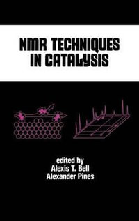 NMR Techniques in Catalysis : Chemical Industries - Alexis T. Bell