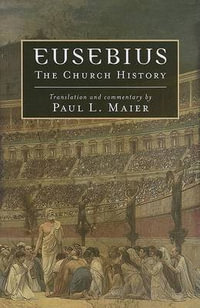 Eusebius : The Church History - Paul L. Maier