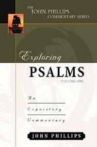 Exploring Psalms : An Expository Commentary - John Phillips