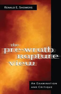 The Pre-Wrath Rapture View - Renald E Showers