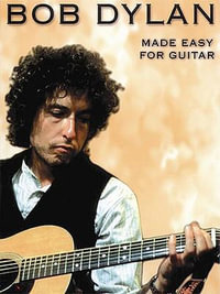 Bob Dylan : Made Easy for Guitar - Bob Dylan