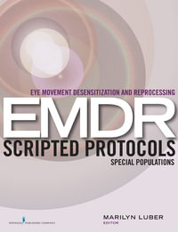 Eye Movement Desensitization and Reprocessing (EMDR) Scripted Protocols : Special Populations - Dr. Marilyn Luber