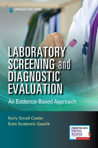 Laboratory Screening and Diagnostic Evaluation : An Evidence-Based Approach - Kelly Small Casler