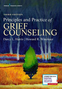 Principles and Practice of Grief Counseling : 3rd Edition - Darcy L. Harris
