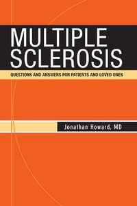 Multiple Sclerosis : Questions and Answers for Patients and Loved Ones - Jonathan Howard