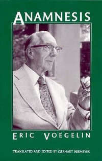Anamnesis (CW6) : On the Theory of History and Politics Volume 6 - Eric Voegelin