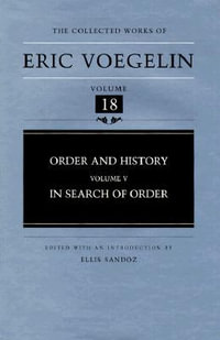 Order and History, Volume 5 (Cw18) : In Search of Order Volume 18 - Eric Voegelin