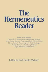Hermeneutics Reader : Texts of the German Tradition from the Enlightenment to the Present - Kurt Mueller-Vollmer