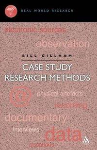 Case Study Research Methods : Real World Research - Bill Gillham