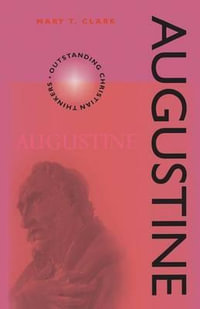 Augustine : Outstanding Christian Thinkers - Mary Clark, R.S.C.J.