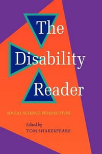 Disability Reader : Social Science Perspectives - Tom Shakespeare