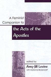 A Feminist Companion to the Acts of the Apostles : Feminist Companion to the New Testament and Early Christian Writings - Amy-Jill Levine