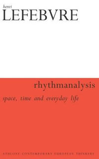 Rhythmanalysis : Space, Time and Everyday Life - Henri Lefebvre
