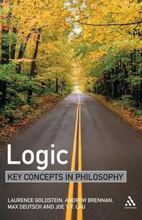 Logic : Key Concepts in Philosophy - Laurence Goldstein