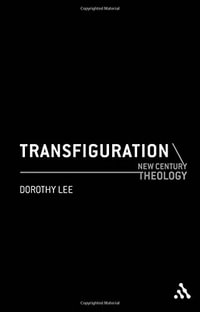 Transfiguration : New Century Theology - Dorothy Lee