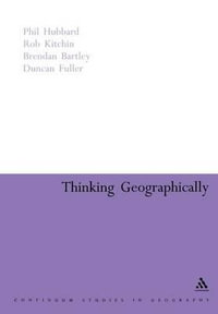 Thinking Geographically : Space, Theory and Contemporary Human Geography - Brendan Bartley