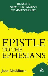 Epistle to the Ephesians : Black's New Testament Commentaries - John Muddiman