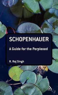 Schopenhauer : A Guide for the Perplexed - R. Raj Singh