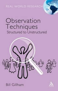 Observation Techniques : Structured to Unstructured - Bill Gillham