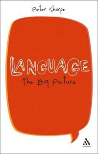 Language : The Big Picture - Peter Sharpe