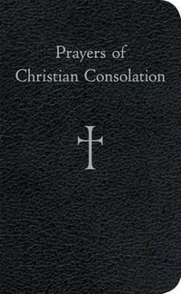 Prayers of Christian Consolation - William G. Storey