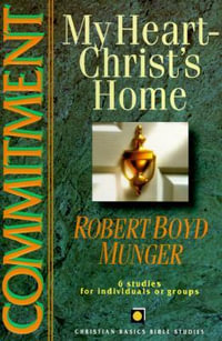Commitment : My Heart--Christ's Home - Robert Boyd Munger