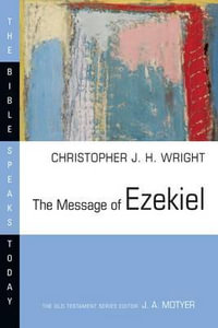 The Message of Ezekiel : A New Heart and a New Spirit - Christopher J. H. Wright