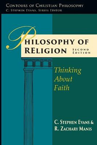 Philosophy of Religion : Thinking About Faith - C. Stephen Evans