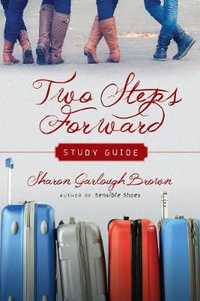 Two Steps Forward Study Guide : Sensible Shoes Series - Sharon Garlough Brown