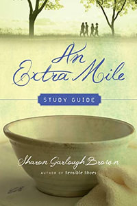 An Extra Mile Study Guide : Sensible Shoes - Sharon Garlough Brown