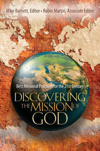 Discovering the Mission of God - Best Missional Practices for the 21st Century : Best Missional Practices for the 21st Century - Mike Barnett