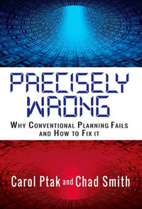 Precisely Wrong : Why Conventional Planning Systems Fail - Chad Smith